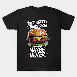 Diet Starts Tomorrow... Maybe Never T-Shirt